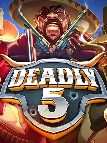 Deadly 5