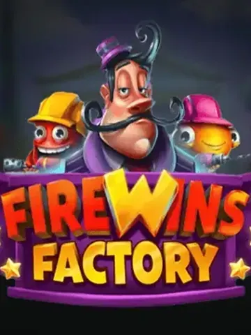 FireWins Factory